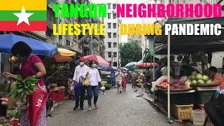 🇲🇲 Yangon Neighborhood Lifestyle During Pandemic Lockdown