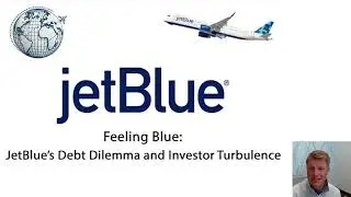 $JBLU - 4 Minutes on why Jet Blue Stock investors feel so blue themselves.