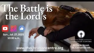 Sun., July 27, 2025 - The Battle is the Lord's