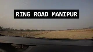 Ring Road Manipur || Construction Started || Feeling Excited.