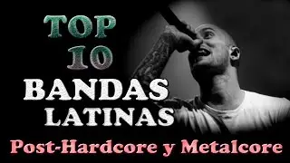 Top 10 Bandas post-hardcore & metalcore en español (Latinas)