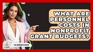 What Are Personnel Costs In Nonprofit Grant Budgets? - The Nonprofit Digest