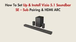 How To Set Up & Install Vizio 5.1 Soundbar SE &ndash; Sub Pairing & HDMI ARC