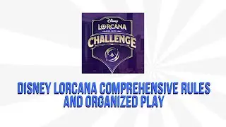Disney Lorcana Comprehensive Rules and OP!!!