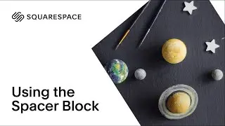 How to Use the Spacer Block | Squarespace 7.0