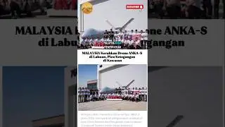 MALAYSIA Kerahkan DRONE ANKA-S di LABUAN, Picu Ketegangan di Kawasan #news