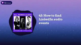 43: How to find LinkedIn audio events
