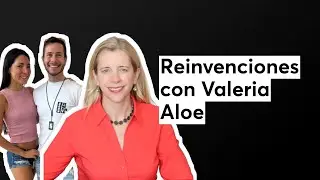 La vida pasa para ti - Reinvenciones con Valeria Aloe