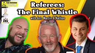 Referees: The Final Whistle | Episode 7 - Assaults on Referees, Sine Die Bans & Body Cameras