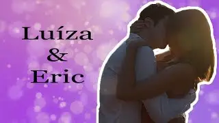 A história de Luíza e Eric - Parte 2