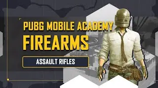 PUBG MOBILE | ACADEMY FIREARMS ASSAULT RIFLES
