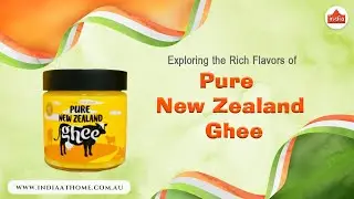 Exploring the Rich Flavors of Pure New Zealand Ghee | India At Home