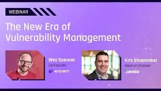 The New Era of Vulnerability Management | Cavelo + Empath