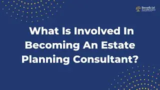 What is involved in becoming an Estate Planning Consultant?