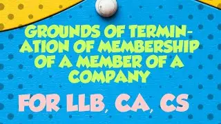 Grounds of Termination of Membership of a member of a Company