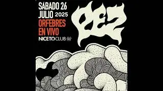 PEZ | LOS ORFEBRES | 26/07/2025 | Niceto Club (Solo audio)