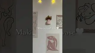 Making a wall-vase 🤍