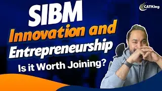 SIBM- Innovation and Entrepreneurship | Is it Worth Joining? | MBA Preparation