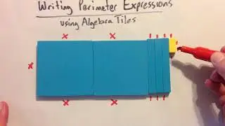 43 - Writing Perimeter Expressions using Algebra Tiles