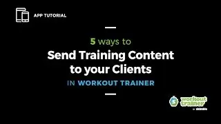 App Tutorial: 5 Ways to Send Training Content to your Clients in Workout Trainer