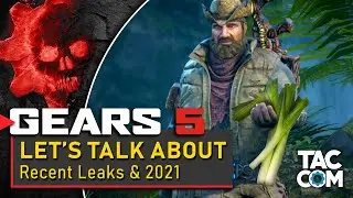 Let's Talk About: Gears 5 Leaks & 2021