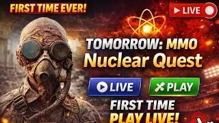 Tomorrow MMO Nuclear Quest 🔥 First Time Play LIVE | Survival Game