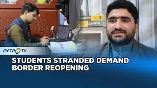 Pakistani Students Stranded in Afghanistan Urge Border Reopening