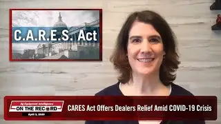 CARES Act Offers Dealers Relief Amid COVID-19 Crisis