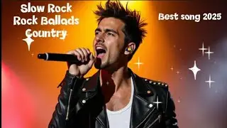 Slow Rock Rock ballads Country [ Relax 08 ] best song 2025 || Ballads Slow Rock || Chill 🎧