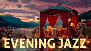 Italian Evening Jazz | Romantic Music for the Most Beautiful Moments