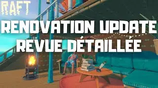 Revue d&eacute;taill&eacute;e et Compl&egrave;te (C'est magnifique) - RAFT Renovation Update 13 [FR]