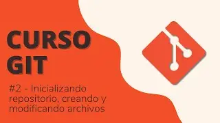 02. Inicializando repositorio 📁, creando y modificando archivos | git init | git status | Curso GIT