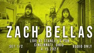 Zach Bellas Live at Stanley's Pub in Cincinnati, Ohio - 4/15/2021 Set #1 (Audio Only)