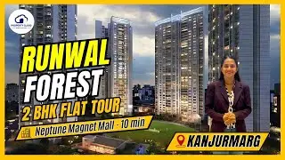 Runwal Forest Kanjurmarg West 2 BHK Flat Tour With Complete Project Overview, Amenities & Much More