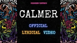 Calmer - Official Lyrical Video || Poisoned Toffee || 2021 Latest Indie Song ||