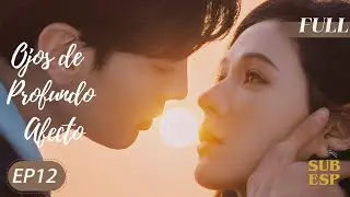 【SubEsp】EP12 Ojos de Profundo Afecto | Deep Affection Eyes| Zhang Yuxi，Bi Wenjun | MangoTVSpanish