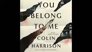 You Belong to Me: A Novel Audiobook by Colin Harrison