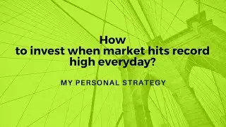 How to invest when market hits record high everyday?
