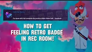 How to get feeling retro badge in Rec Room!