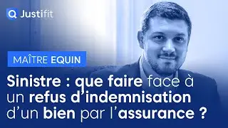 Sinistre : que faire face &agrave; un refus d'indemnisation d'un bien par l'assurance ? - Ma&icirc;tre EQUIN