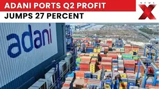 Adani Ports: Q2 Profit Soars 27% to ₹3,120 Crore, Beats Market Forecasts | NewsX