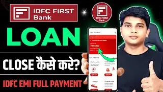 IDFC First Bank Loan Close Kaise Kare 2025 | Idfc First Bank EMI Full Payment Kaise Kare
