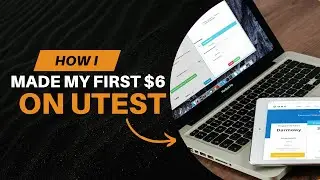 How I Made My First $6 on uTest (Beginner&rsquo;s Guide)