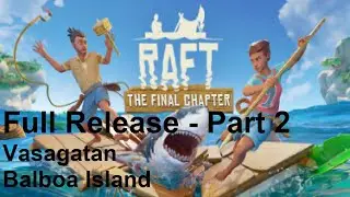 Raft - Full Release Part 2 - No Commentary Gameplay