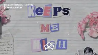 Elliot Kings & Howen - Keeps Me High [OUT NOW]