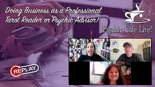 Doing Business as a Professional Tarot Reader or Psychic Advisor! ☕️ 🥰 🎙️