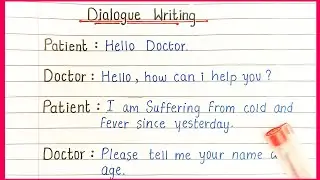 Doctor-Patient Dialogue Writing  | conversation between doctor and patient
