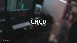 Dyzivv - Chc&uacute; (Prod. Schyzo)