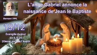 7 MINUTES POUR JESUS 19 d&eacute;cembre, L'ange Gabriel annonce la naissance de Jean le Baptiste