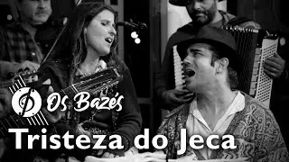 Os Bazés - Tristeza do Jeca (Angelino de Oliveira) | part. Grupo Intermezzo